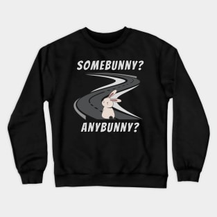 Somebunny? Anybunny? Nobunny Crewneck Sweatshirt